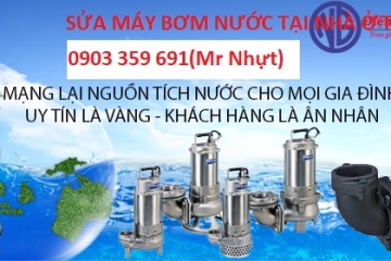 THỢ SỬA MÁY BƠM NƯỚC TẠI NHÀ TPHCM-GIÁ RẺ 0903 359 691(Mr Nhựt)